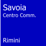Savoia Centro Comm.    Rimini